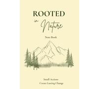 A Note Book: Rooted In Nature: A Minimalist Lined Notebook for Nature Lovers, Environmentalists, Students, Professionals & Thoughtful Gift Giving
