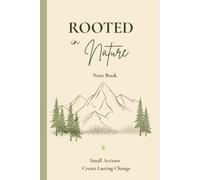 A Note Book: Rooted In Nature: A Minimalist Lined Notebook for Nature Lovers, Environmentalists, Students, Professionals & Thoughtful Gift Giving