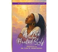 A Note To My Healed Self - Vol. 2: An Anthology of Healing & Discovery