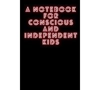 A notebook for conscious and independent kids: The path to self-confidence, focus and emotional strength