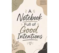A Notebook Full of Good Intentions: A Funny Lined Notebook for Notes, Lists, Plans & Ideas