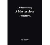 A Notebook Today. A Masterpiece Tomorrow.: Music Writing Notebook | Versatile 8.5 x 11-inch Wide Staff Blank Music Paper | 120 Pages with 12 Staves ... Companion to Ignite Your Musical Creativity.