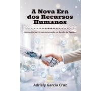 A Nova Era dos Recursos Humanos: Humanização Versus Automação na Gestão de Pessoas
