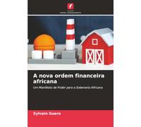 A nova ordem financeira africana: Um Manifesto de Poder para a Soberania Africana