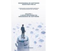 A Nova Realidade da Engenharia de Software: Engenharia de Software Assistida por IA: 1
