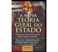A NOVA TEORIA GERAL DO ESTADO: Trilogia do Poder Permanente - NTGE