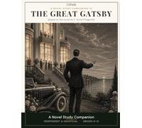 A Novel Study Companion to The Great Gatsby: An Independent, Unofficial Discussion Guide for Grades 9-12 - Vocabulary, Chapter Questions, Quote Analysis, and Essay Prompts
