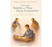 A Novena for a Students and Those Facing Exams: Through the Intercession of St. Thomas Aquinas and St. Joseph of Cupertino
