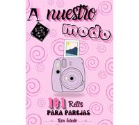 A nuestro modo: 101 Retos para parejas entre diversión, conexión y momentos inolvidables