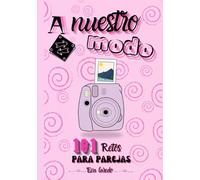 A nuestro modo: 101 Retos para parejas entre diversión, conexión y momentos inolvidables