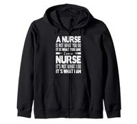 A Nurse Is Not What You Do I Am A Nurse Funny Nursing Nurses Felpa con Cappuccio