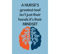 A NURSE’S greatest tool isn’t just their hands it’s their MINDSET...: Cultivating Resilience and Inspiring Positivity on Every Shift