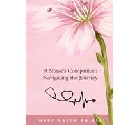 A Nurse's Companion: Navigating the Journey