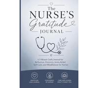 A Nurse's Gratitude Journal: A 5-Minute Daily Reflection, Positivity, Stress Relief, Self-Care, and Mindfulness