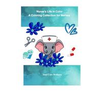 A Nurse's Life in Color: A Coloring Collection for Nurses