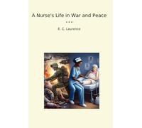A Nurse's Life in War and Peace