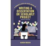 A Nurse's Step-By-Step Guide to Writing A Dissertation or Scholarly Project, Fourth Ed. Edition