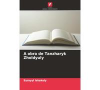 A obra de Tanzharyk Zholdyuly