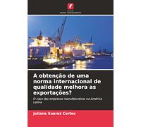 A obtenção de uma norma internacional de qualidade melhora as exportações?: O caso das empresas manufatureiras na América Latina