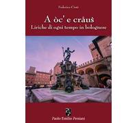 A oc' e craus. Liriche di ogni tempo in bolognese