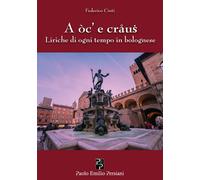 A oc' e craus. Liriche di ogni tempo in bolognese - 2026 - Persia