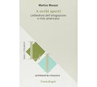 A occhi aperti. Letteratura dell'emigrazione e mito americano