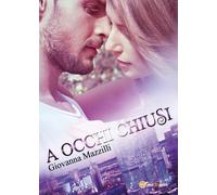 A occhi chiusi di Giovanna Mazzilli, 2017, Youcanprint