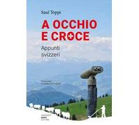 A occhio e croce. Appunti svizzeri
