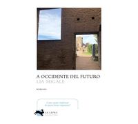 Libri Lia Migale - A Occidente del futuro - 2022 (Visioni)