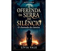 A OFERENDA DA SERRA DO SILÊNCIO: O chamado da clareira