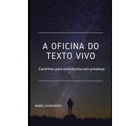 A Oficina do Texto Vivo: Caminhos para uma escrita com presença
