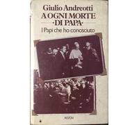A OGNI MORTE DI PAPA (i Papi conosciuti da Andreotti)