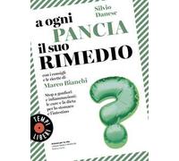A ogni pancia il suo rimedio. Stop a gonfiori e infiammazioni: le cure e la dieta per lo stomaco e l’intestino