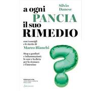 Libri Silvio Danese / Marco Bianchi - A Ogni Pancia Il Suo Rimedio. Stop A Gonfi