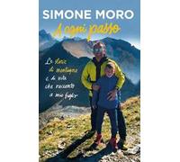 A ogni passo – Le storie di montagna e di vita che racconto a mio figlio – Rizzoli Cucine