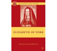 A. Okerlund Elizabeth of York (Copertina rigida) Queenship and Power