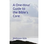 A One-Hour Guide to the Bible's Core