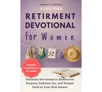 A One-Year Retirement Devotional for Women: A Graceful 52-W hristian Devotional to Rediscover Purpose, Embrace Joy, and Deepen Faith in Your New Season