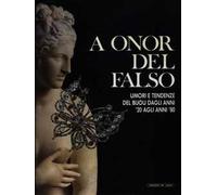 A onor del falso. Umori e tendenze del bijou dagli anni '20 agli anni '80