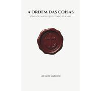 A Ordem das Coisas: Direções antes que o tempo se acabe