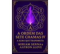 A ordem das sete chamas IV: A Alma que transmuta