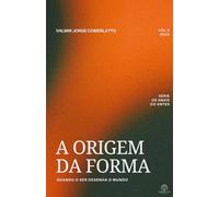 A ORIGEM DA FORMA: Quando o Ser Desenha o Mundo