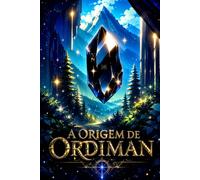 A ORIGEM DE ORDIMAN: 7