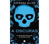 A oscuras (Adéntrate en la oscuridad 1): La pareja que mata unida se mantiene unida