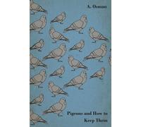 A. Osman Pigeons And How To Keep Them (Tascabile)
