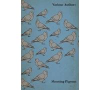 A. Osman Shooting Pigeons - With Chapters on Various Game Birds and (Tascabile)