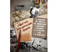 A ottant'anni dalla Guerra civile spagnola (1936-1939). La narrazione del conflitto fra comunicazione e propaganda attraverso la letteratura, l'arte e il giornalismo