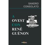 A Ovest con René Guénon - Consolato Sandro