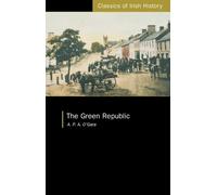 A.P.A. O'Gara The Green Republic (Tascabile) Classics of Irish History