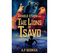 A.P. Beswick Arnold Ethon And The Lions of Tsavo (Tascabile) Arnold Ethon